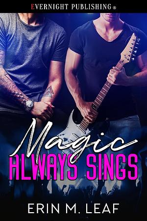 Magic Always Sings by Erin M. Leaf