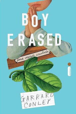 Boy Erased: Uma Verdade Anulada by Garrard Conley