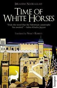 Time of White Horses by Ibrahim Nasrallah