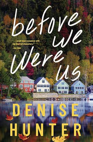 Before We Were Us by Denise Hunter