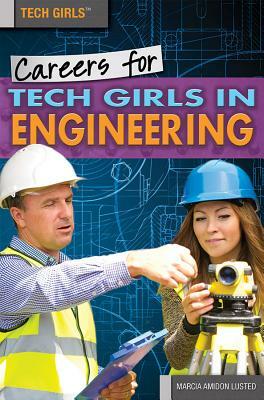 Careers for Tech Girls in Engineering by Marcia Amidon Lusted