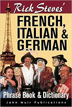 Rick Steves' French, Italian, and German Phrase Book and Dictionary by Rick Steves