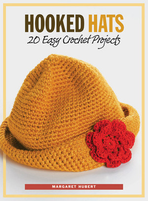 Hooked Hats: 20 Easy Crochet Projects by Margaret Hubert