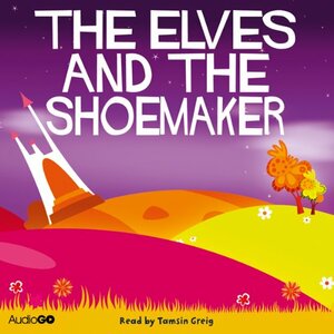 The Elves and the Shoemaker by Jacob Grimm