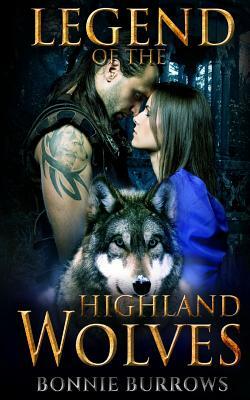 The Legend Of The Highland Wolves by Bonnie Burrows