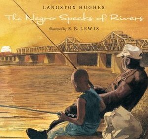 The Negro Speaks of Rivers by Langston Hughes, E.B. Lewis