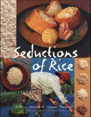 Seductions of Rice: A Cookbook by Jeffrey Alford