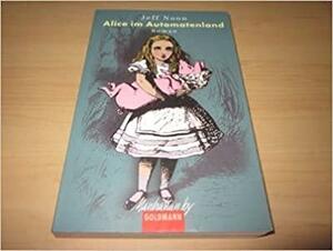 Alice im Automatenland by Jeff Noon