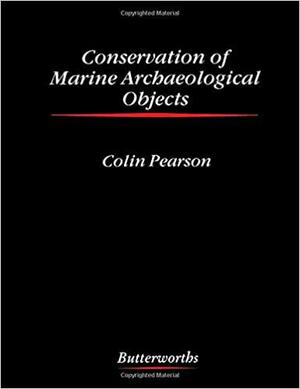 Conservation of Marine Archaeological Objects by Colin Pearson