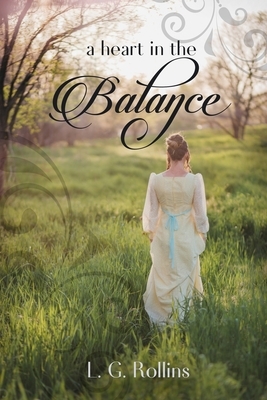 A Heart In The Balance: A Lockhart Sweet Regency Romance by L. G. Rollins