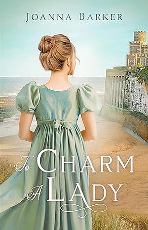 To Charm a Lady by Joanna Barker