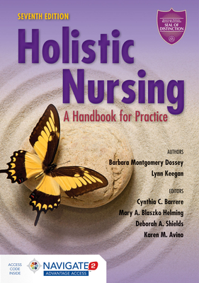 Holistic Nursing: A Handbook for Practice by Lynn Keegan, Barbara Montgomery Dossey, Cynthia C. Barrere