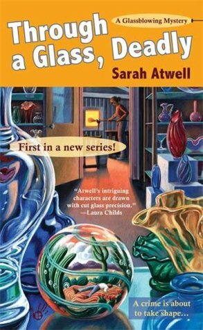 Through a Glass, Deadly by Sarah Atwell