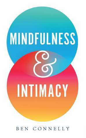 Mindfulness and Intimacy by Ben Connelly