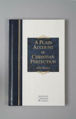 A Plain Account of Christian Perfection by John Wesley