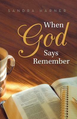 When God Says Remember by Sandra Harner