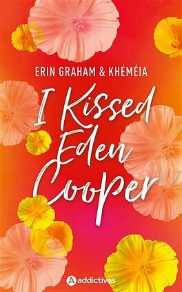 I kissed Eden Cooper  by Erin Graham