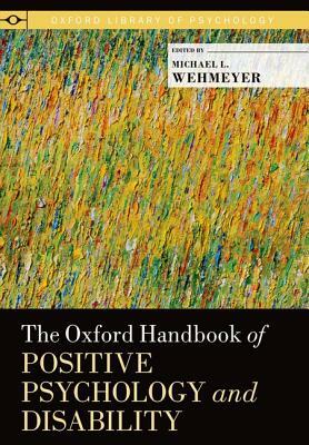 The Oxford Handbook of Positive Psychology and Disability by 