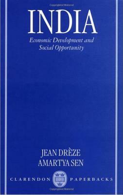 India Economic Development and Social Opportunity by Amartyá Sen, Jean Drèze
