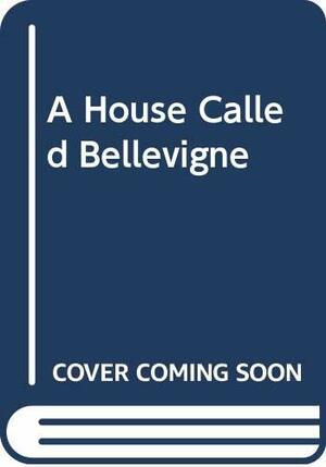 A house called Bellevigne by Jacqueline Gilbert