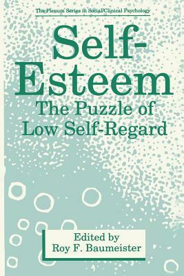 Self-Esteem: The Puzzle of Low Self-Regard by 