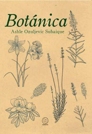 Botanica by Ashle Ozuljevic Subaique