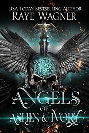 Angels of Ashes and Ivory by Raye Wagner