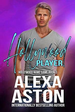 Hollywood Player by Alexa Aston