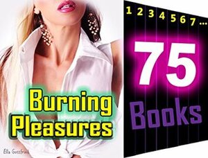 Burning Pleasures: 75 Books Mega Bundle by Ella Gottfried