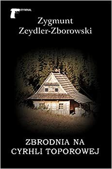 Zbrodnia na Cyrhli Toporowej by Zygmunt Zeydler-Zborowski
