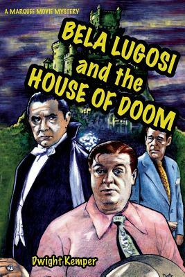 Bela Lugosi and the House of Doom by Dwight Kemper