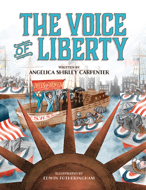 The Voice of Liberty by Angelica Shirley Carpenter