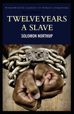 Twelve Years a Slave-(Annotated) by Solomon Northup