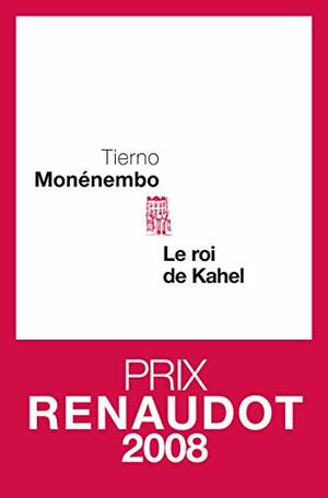 Le Roi de Kahel by Tierno Monénembo