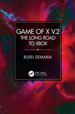Game of X V.2: The Long Road to Xbox by Rusel DeMaria