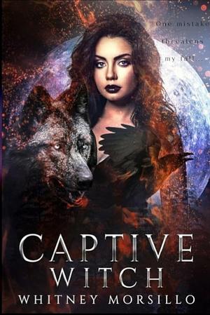 Captive Witch by Whitney Morsillo