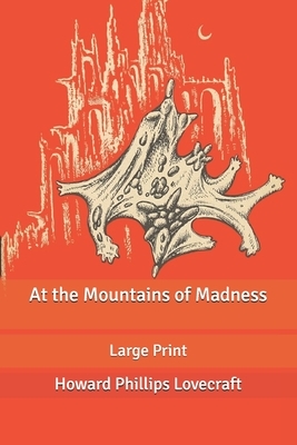 At the Mountains of Madness: Large Print by H.P. Lovecraft