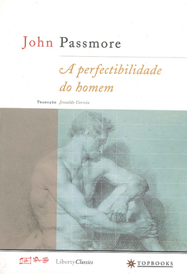 A Perfectibilidade Do Homem by John Passmore