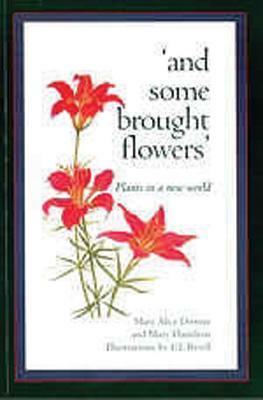 And Some Brought Flowers: Plants in a New World by Mary Downie, Mary Hamilton