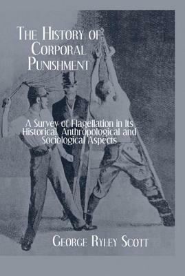 History of Corporal Punishment by George Ryley Scott
