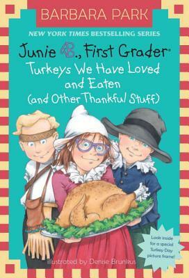 Junie B., First Grader: Turkeys We Have Loved and Eaten (and Other Thankful Stuff) by Barbara Park