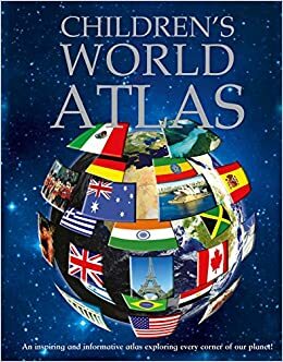 Children's World Atlas: An interesting and informatiive atlas explaining every corner of our planet by Igloo Books