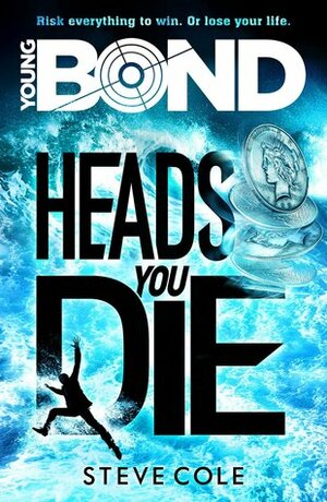 Heads You Die by Steve Cole