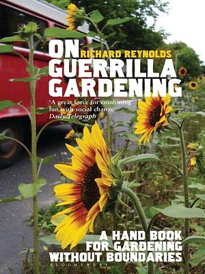 On Guerrilla Gardening by Richard Reynolds