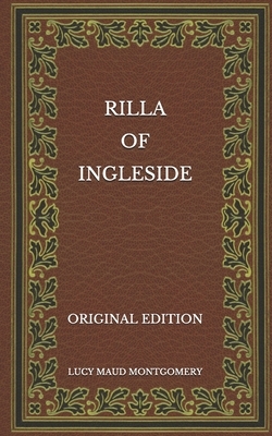 Rilla of Ingleside - Original Edition by L.M. Montgomery