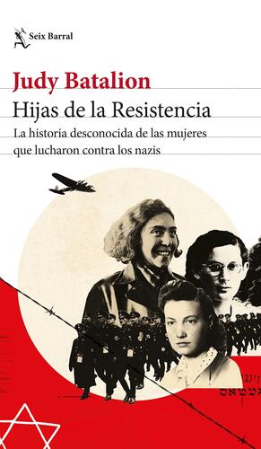 Hijas de la Resistencia: La historia desconocida de las mujeres que lucharon contra los nazis by Judy Batalion