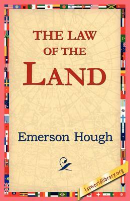 The Law of the Land by Emerson Hough