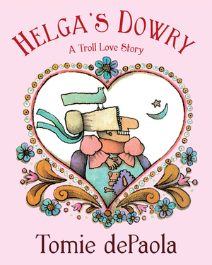 Helga's Dowry: A Troll Love Story by Tomie dePaola