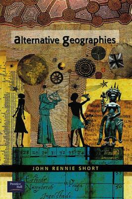 Alternative Geographies by John Rennie Short