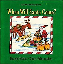 When Will Santa Come? by Claire Schumacher, Harriet Ziefert